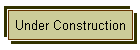 Under Construction