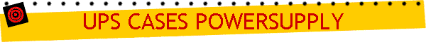 UPS CASES POWERSUPPLY